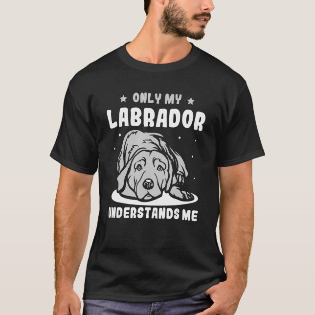 Bara min Labrador förstår mig Labrador T Shirt (Framsida)