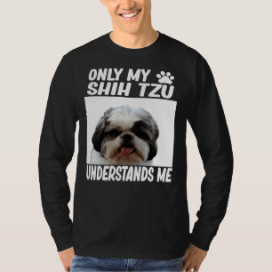 Bara min Shih Tzu förstår mig Shih Tzu T Shirt