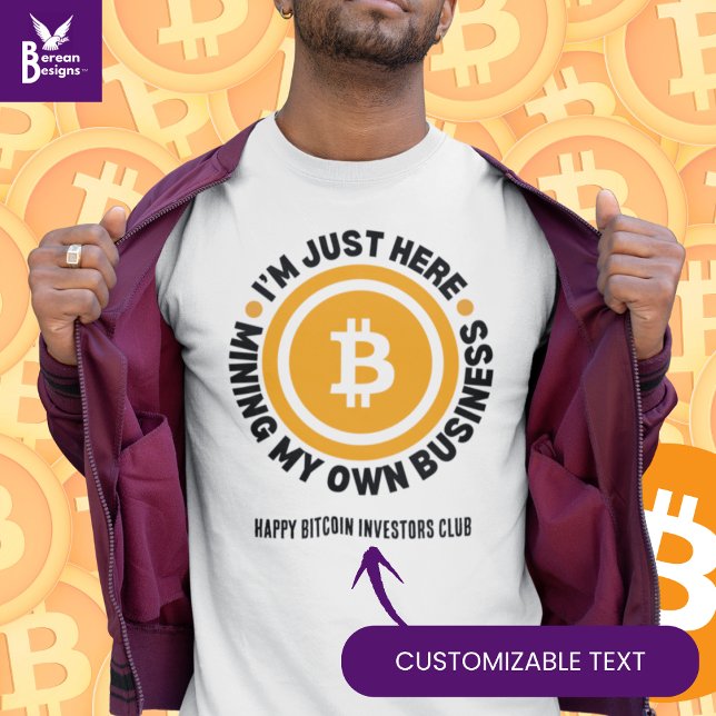 BARA MINNA MIN EGEN AFFÄRSMÄSSIGA Roligt Bitcoin T Shirt (Fun I'M JUST HERE MINING MY OWN BUSINESS Bitcoin shirt with CUSTOMIZABLE text. Ideal for crypto fans)