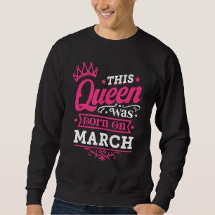 Bära miss March Graphic den här drottningen föddes Lång Ärmad Tröja