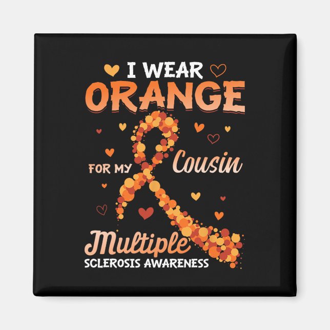 Bära Orange för min kusin Många Sclerosis Medveten Magnet (Framsidan)
