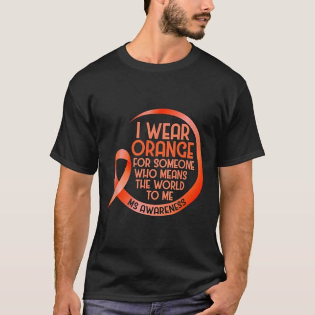 Bära Orange för någon, Många Sclerosis Awar T Shirt (Framsida)