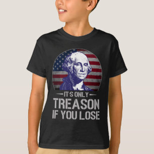 Bara orsak om du förlorar 4:e juli George Washin T Shirt