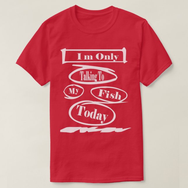 Bara prata med min fisk i dag t shirt (Design framsida)
