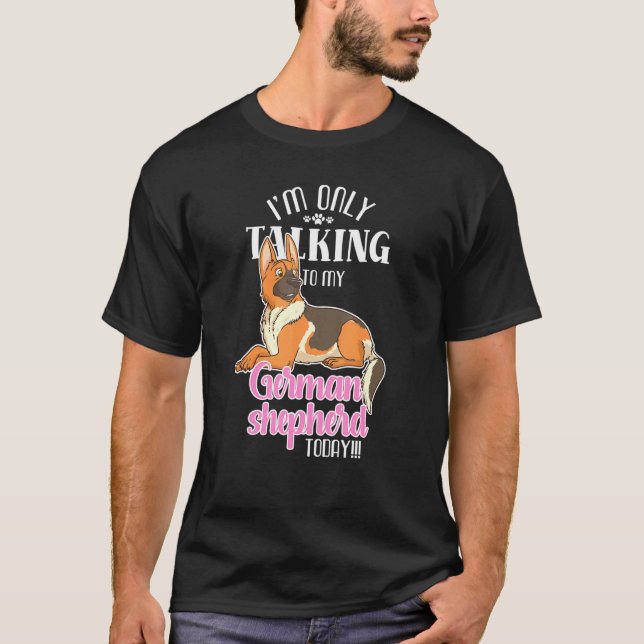 Bara prata med min tyska herde i dag, Hund Pet T Shirt (Framsida)
