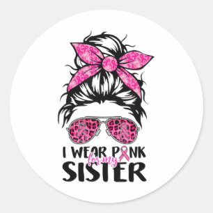Bära Rosa för min syster Messy Bun Breast Cancer S Runt Klistermärke