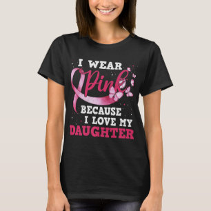 Bära Rosa I Kärlek Min dotter Breast Cancer Awaren T Shirt