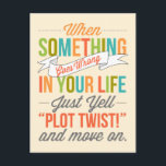 Bara skrika "Plot Twist"! Och flytta på vykort<br><div class="desc">När något går fel i ditt liv,  så skrik "Plot Twist!"! Och gå på vykort.</div>