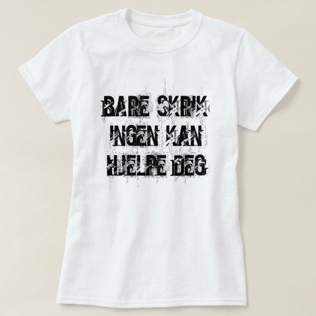 Bara skrika som ingen kan hjälpa dig i norsk vit t-shirt (Design framsida)