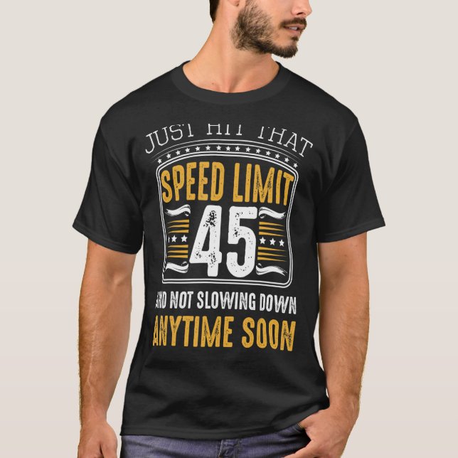 Bara Slå att hastighetsgränsen 45 inte saktar ned  T Shirt (Framsida)