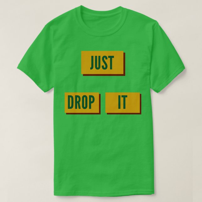 bara släppa det t shirt (Design framsida)