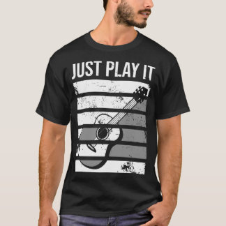 Bara spela Guitar Älskare T Shirt