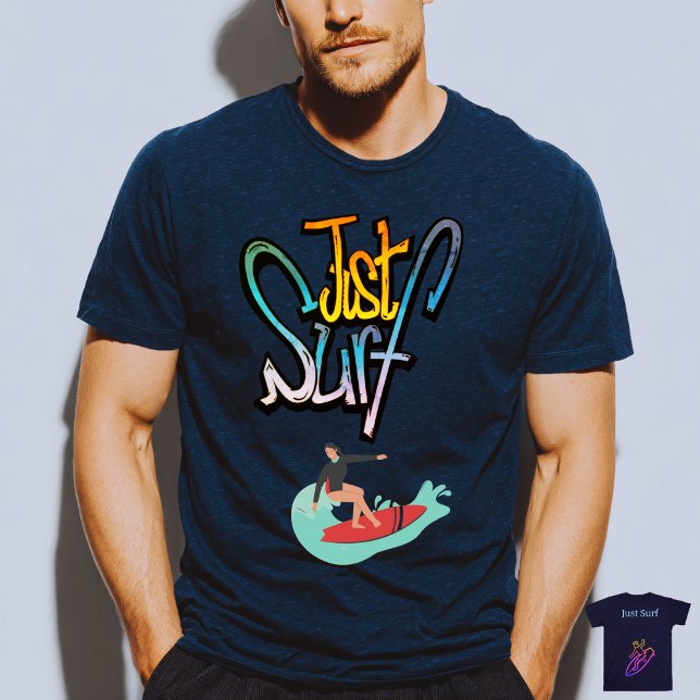 Bara surf och njut av vågorna  t shirt (Skapare uppladdad)