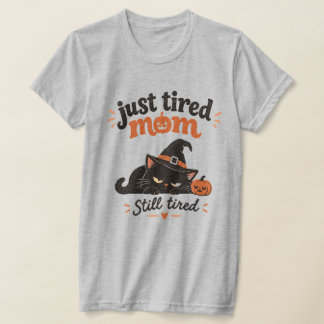 Bara trött mamma fortfarande trött Halloween katt T Shirt