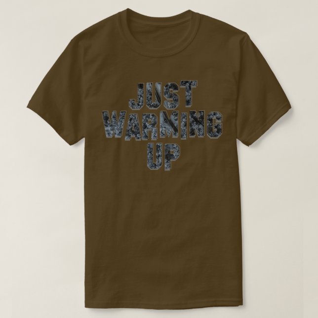 Bara uppvärmning t shirt (Design framsida)
