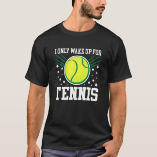Bara vakna upp för tennis Court genom sportvadslag T Shirt