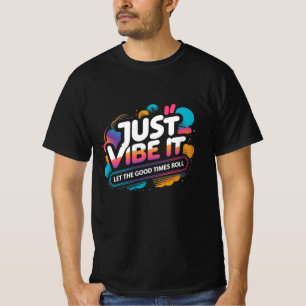 Bara Vibe Det – Färgpoppsutgåva Kul & Modigt Värde T Shirt