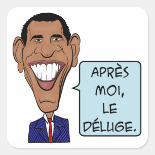 Barack Obama Après moi, le déluge Fyrkantigt Klistermärke