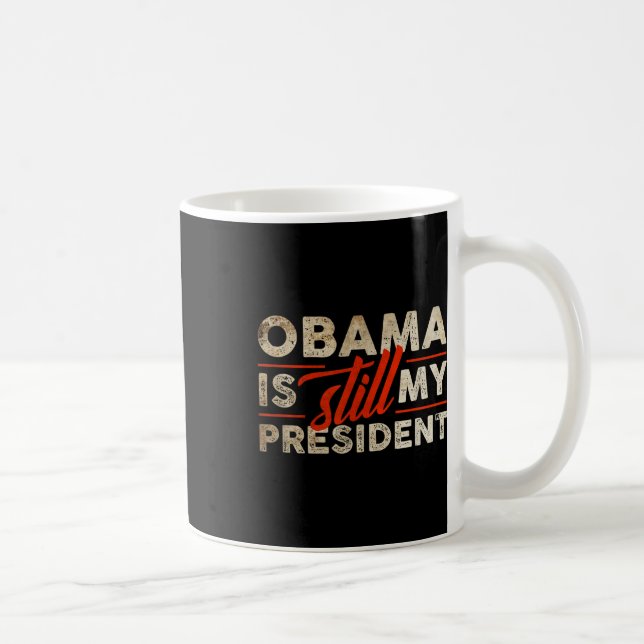 Barack Obama är fortfarande min president Kaffemugg (Höger)
