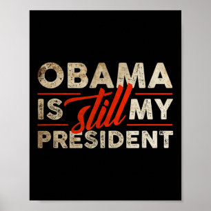 Barack Obama är fortfarande min president Poster