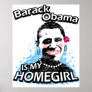 Barack Obama är min homegirl Poster