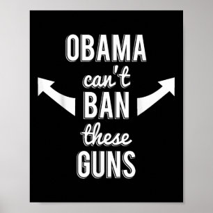 Barack Obama Cant Ban Dessa vapen Poster