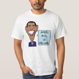 Barack Obama Efter mig, syndafloden T Shirt