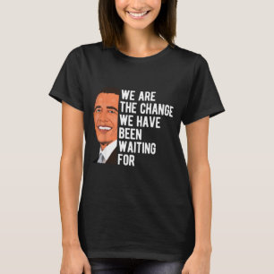 Barack Obama Säger Vi Är Förändringen T-shirt.png T Shirt