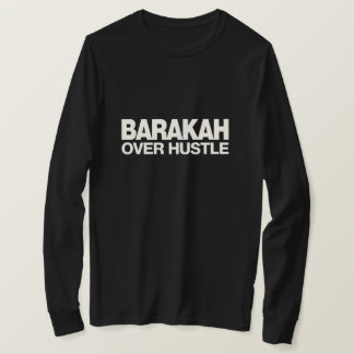 Barakah Över Hustle - Islamisk Entreprenör T Shirt