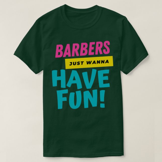 Barbber vill bara ha Roligt 2 T Shirt (Design framsida)