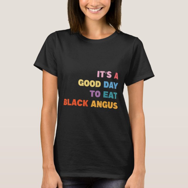 Barbecue, det är en Bra dag att äta Black Angus Gr T Shirt (Framsida)