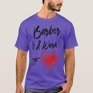 Barber är ett hjärtligt arbete t shirt