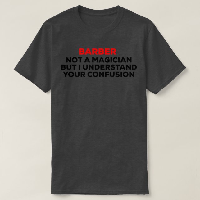 Barber är inte en magiker, rolig design t shirt (Design framsida)