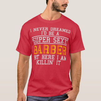 Barber Funny Hair Stylist Haircutter för hårklänni T Shirt