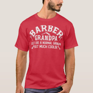 Barber Grandpa Hairstylist Hairdresser Haircut T Shirt