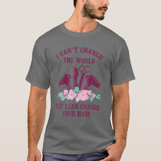 Barber I Can't Change The Worl But I Can Change Yo T Shirt
