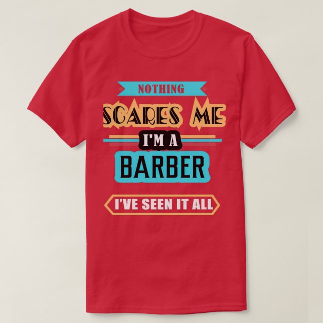 Barber Ingenting Skrämmer mig T Shirt (Design framsida)