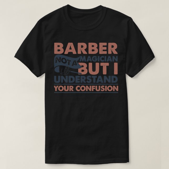Barber inte en magiker, men jag förstår din bekänn t shirt (Design framsida)
