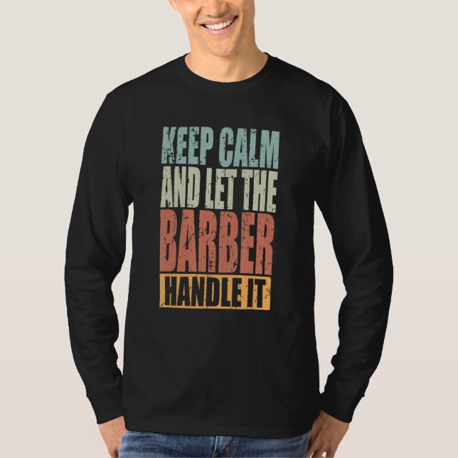 Barber Keep Calm and let the Barber handle it T Shirt (Framsida)