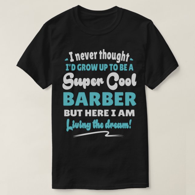 Barber Living of Dream Quote Gift T Shirt (Design framsida)