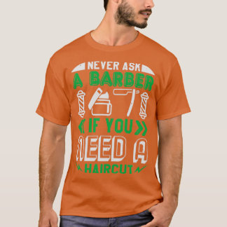 Barber Shop Haircut Beard Hairdresser Gift 18 T Shirt