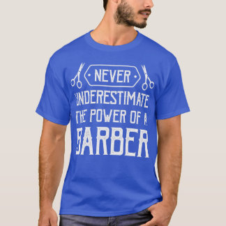 Barber Underskattar aldrig kraften hos en Barber 2 T Shirt