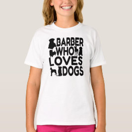Barber WHO Kärlek Hundar Tee Shirt
