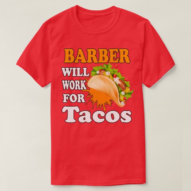Barber Will jobbar för Tacos T Shirt (Design framsida)
