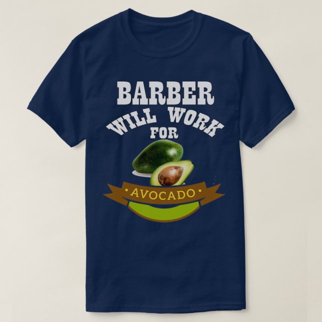 Barber Will Work för Avocado 1 T Shirt (Design framsida)