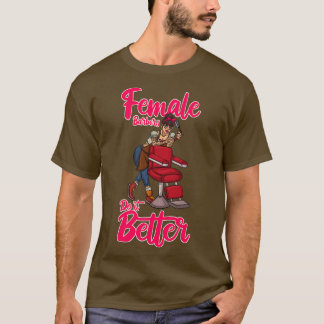 Barbershop Female Barber Do It Better Hairdresser T Shirt