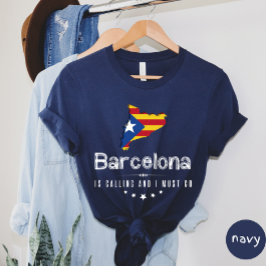 Barcelona Is Calling And I Must Go T-shirt