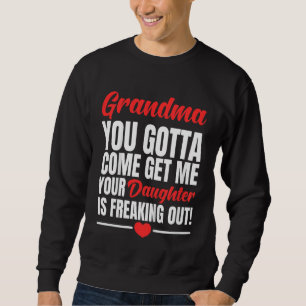 Bards Grandma du måste Kom ge mig Valentines day Lång Ärmad Tröja