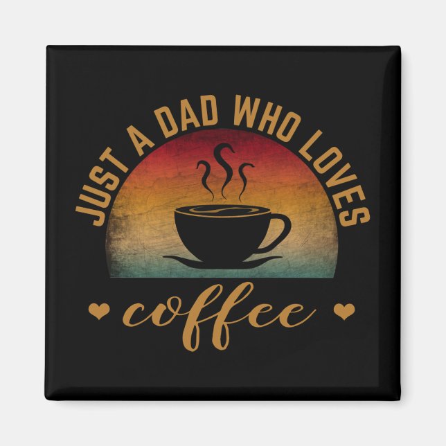 BARE EN PAPPA SOM ÄLSKAR KAFFE MAGNET (Framsidan)