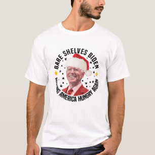 Bare Shelves Biden Skapar America Hungrig igen Chr T Shirt